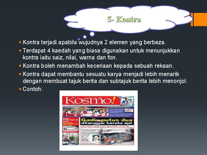 5 - Kontra § Kontra terjadi apabila wujudnya 2 elemen yang berbeza. § Terdapat