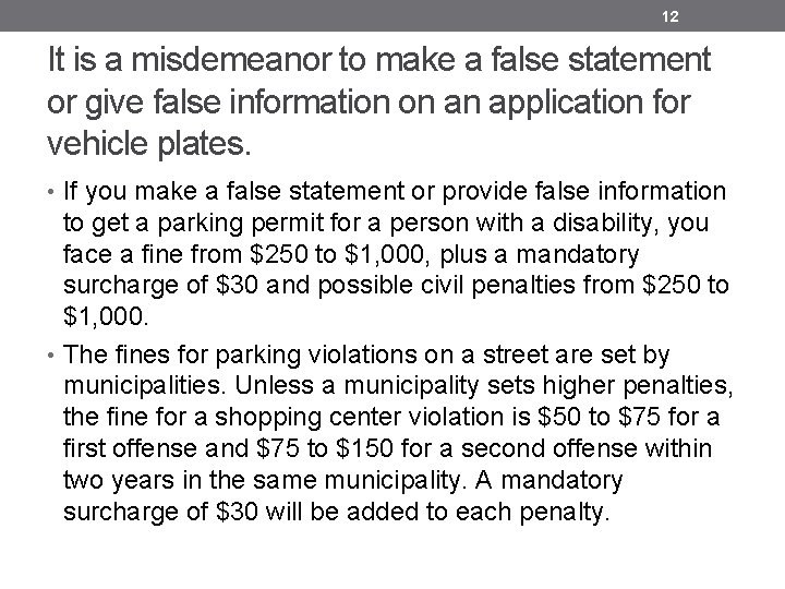 12 It is a misdemeanor to make a false statement or give false information 12 It is a misdemeanor to make a false statement or give false information