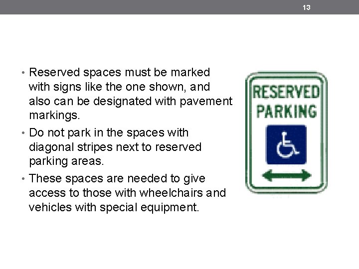 13 • Reserved spaces must be marked with signs like the one shown, and 13 • Reserved spaces must be marked with signs like the one shown, and