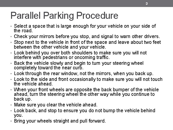 3 Parallel Parking Procedure • Select a space that is large enough for your 3 Parallel Parking Procedure • Select a space that is large enough for your