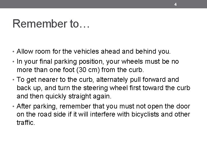 4 Remember to… • Allow room for the vehicles ahead and behind you. • 4 Remember to… • Allow room for the vehicles ahead and behind you. •