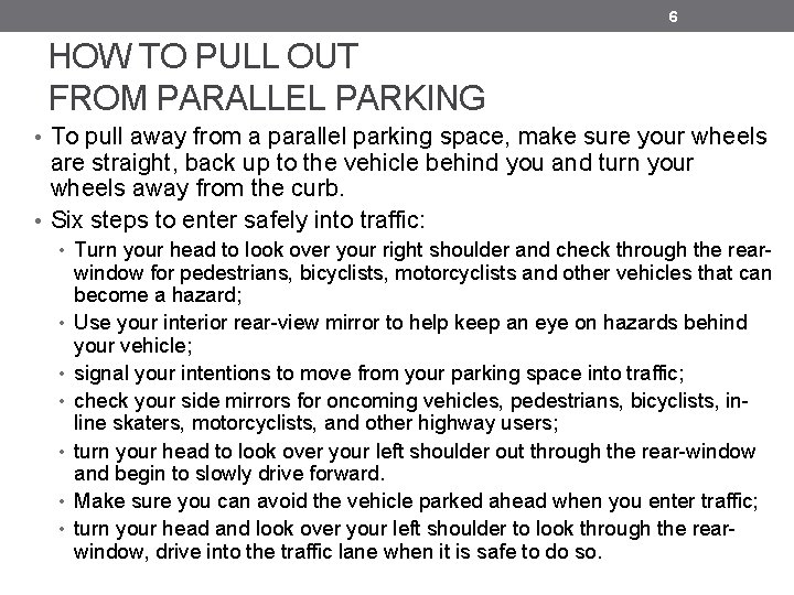 6 HOW TO PULL OUT FROM PARALLEL PARKING • To pull away from a 6 HOW TO PULL OUT FROM PARALLEL PARKING • To pull away from a
