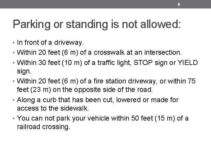 9 Parking or standing is not allowed: • In front of a driveway. • 9 Parking or standing is not allowed: • In front of a driveway. •
