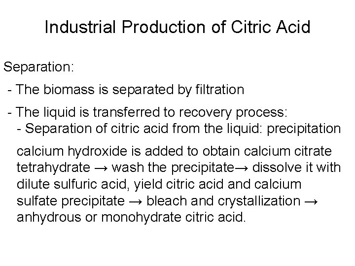 Industrial Production of Citric Acid Separation: - The biomass is separated by filtration -