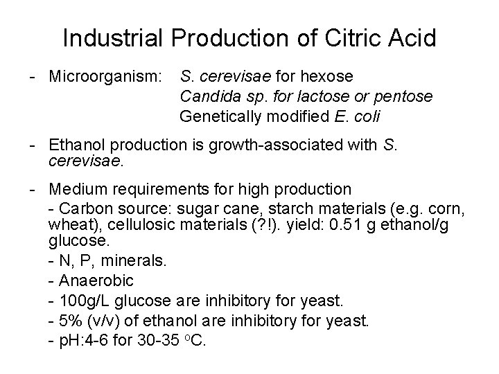 Industrial Production of Citric Acid - Microorganism: S. cerevisae for hexose Candida sp. for