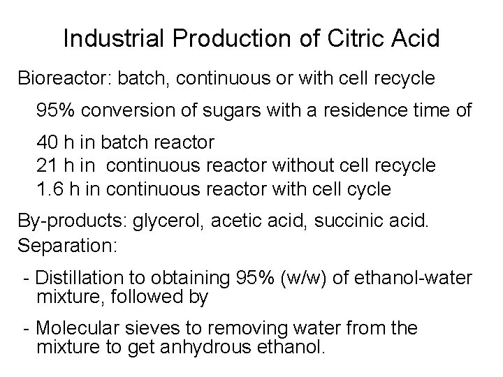 Industrial Production of Citric Acid Bioreactor: batch, continuous or with cell recycle 95% conversion