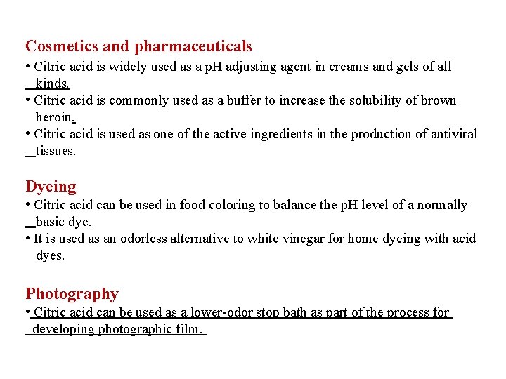 Cosmetics and pharmaceuticals • Citric acid is widely used as a p. H adjusting