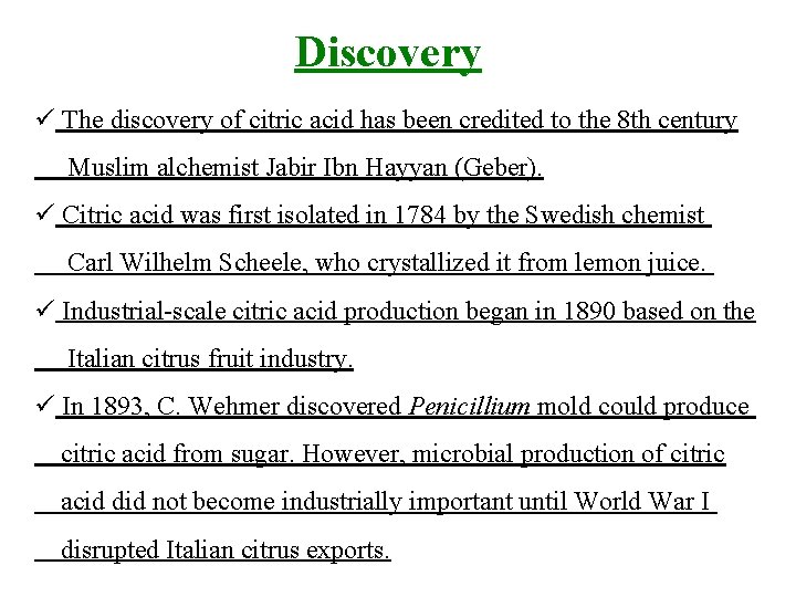 Discovery ü The discovery of citric acid has been credited to the 8 th