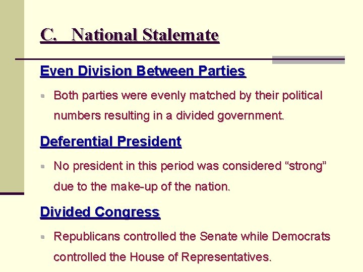 C. National Stalemate Even Division Between Parties § Both parties were evenly matched by