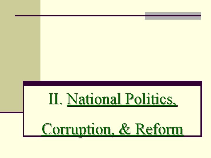 II. National Politics, Corruption, & Reform 
