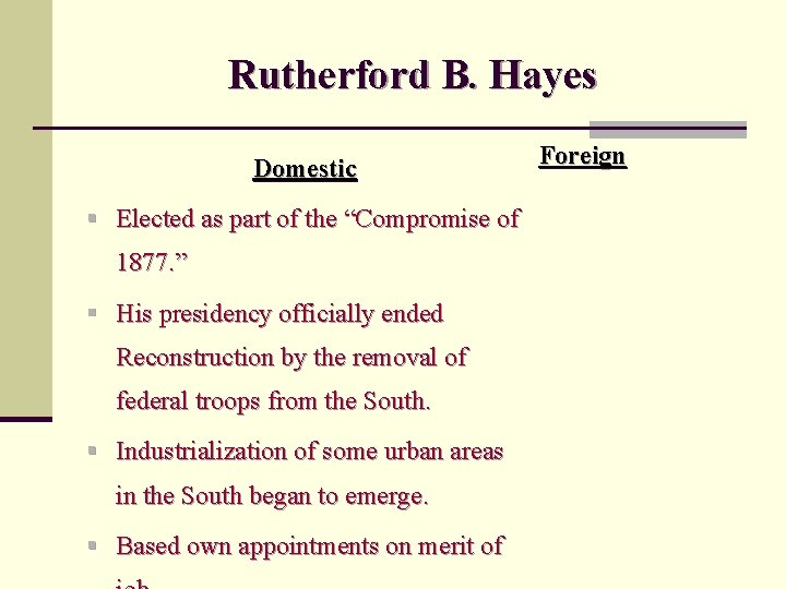Rutherford B. Hayes Domestic § Elected as part of the “Compromise of 1877. ”