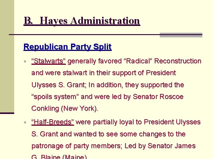 B. Hayes Administration Republican Party Split § “Stalwarts” generally favored “Radical” Reconstruction and were