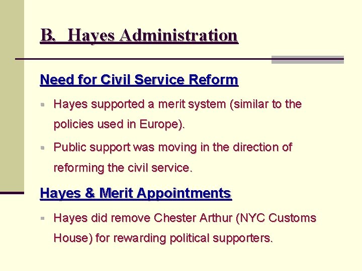 B. Hayes Administration Need for Civil Service Reform § Hayes supported a merit system