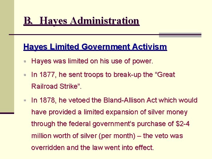 B. Hayes Administration Hayes Limited Government Activism § Hayes was limited on his use