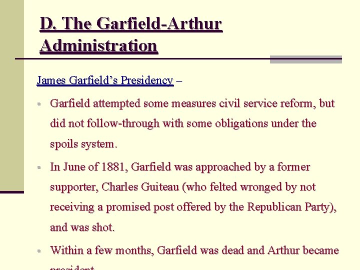 D. The Garfield-Arthur Administration James Garfield’s Presidency – § Garfield attempted some measures civil