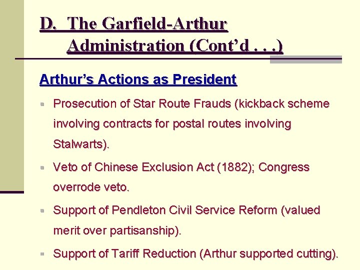 D. The Garfield-Arthur Administration (Cont’d. . . ) Arthur’s Actions as President § Prosecution