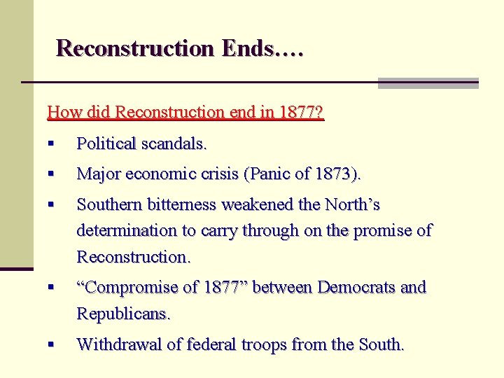 Reconstruction Ends…. How did Reconstruction end in 1877? § Political scandals. § Major economic