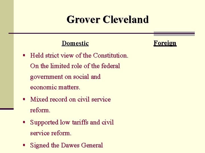 Grover Cleveland Domestic § Held strict view of the Constitution. On the limited role