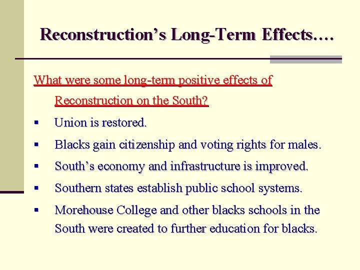 Reconstruction’s Long-Term Effects…. What were some long-term positive effects of Reconstruction on the South?