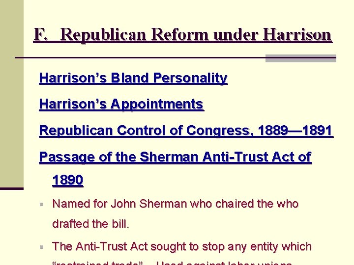 F. Republican Reform under Harrison’s Bland Personality Harrison’s Appointments Republican Control of Congress, 1889—