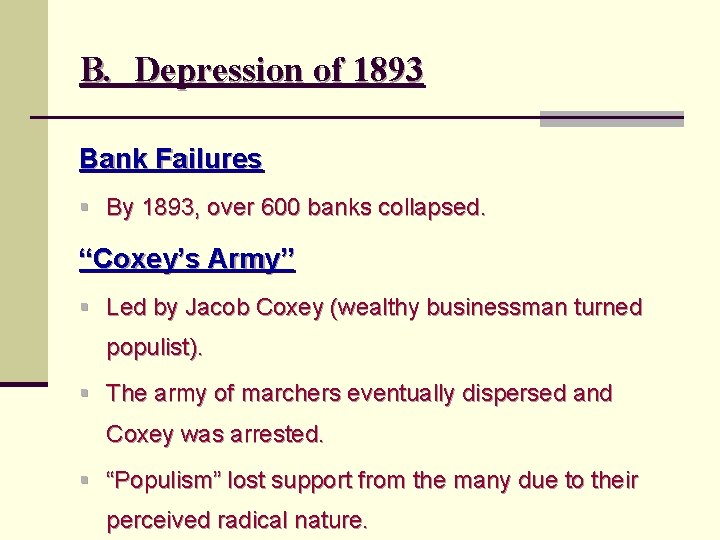 B. Depression of 1893 Bank Failures § By 1893, over 600 banks collapsed. “Coxey’s