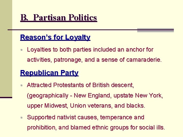 B. Partisan Politics Reason’s for Loyalty § Loyalties to both parties included an anchor