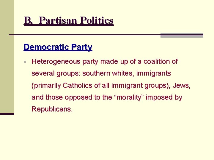 B. Partisan Politics Democratic Party § Heterogeneous party made up of a coalition of