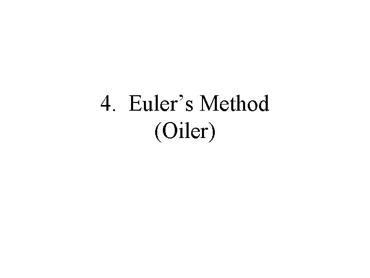 4. Euler’s Method (Oiler) 