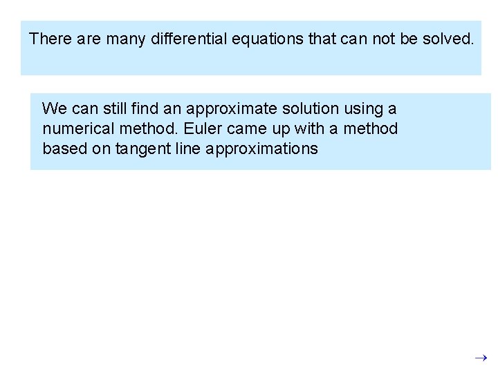 There are many differential equations that can not be solved. We can still find