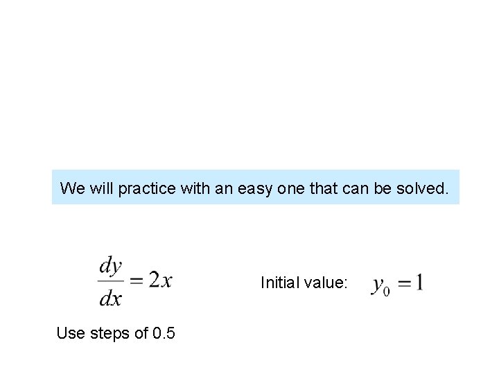 We will practice with an easy one that can be solved. Initial value: Use