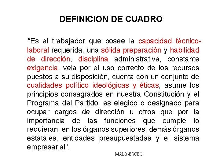 DEFINICION DE CUADRO “Es el trabajador que posee la capacidad técnicolaboral requerida, una sólida