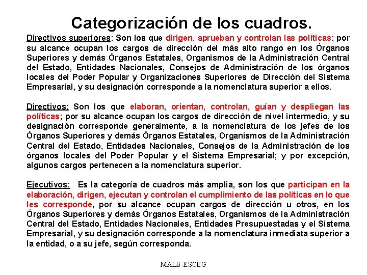 Categorización de los cuadros. Directivos superiores: Son los que dirigen, aprueban y controlan las