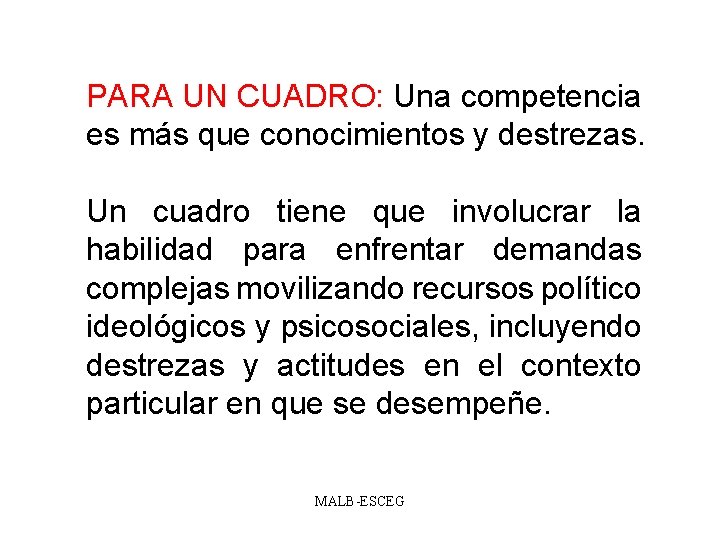 PARA UN CUADRO: Una competencia es más que conocimientos y destrezas. Un cuadro tiene