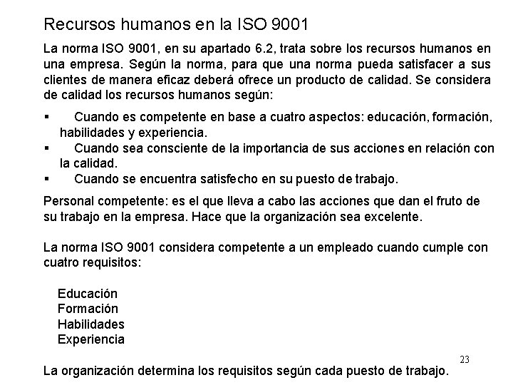 Recursos humanos en la ISO 9001 La norma ISO 9001, en su apartado 6.