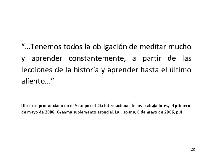 “…Tenemos todos la obligación de meditar mucho y aprender constantemente, a partir de las