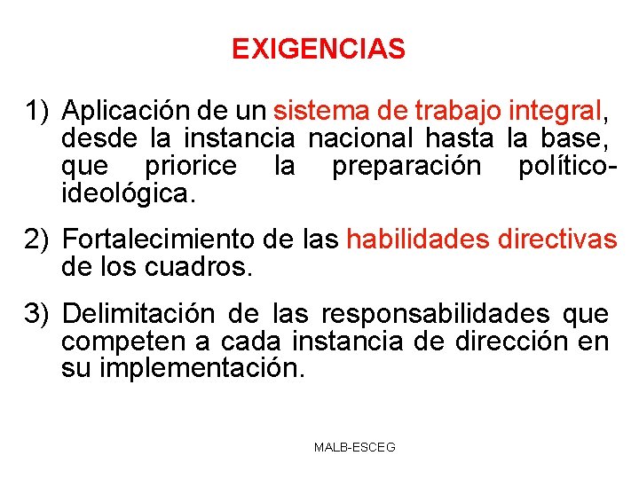 EXIGENCIAS 1) Aplicación de un sistema de trabajo integral, desde la instancia nacional hasta