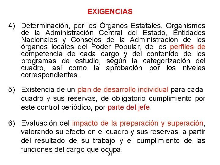 EXIGENCIAS 4) Determinación, por los Órganos Estatales, Organismos de la Administración Central del Estado,