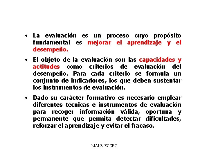  • La evaluación es un proceso cuyo propósito fundamental es mejorar el aprendizaje