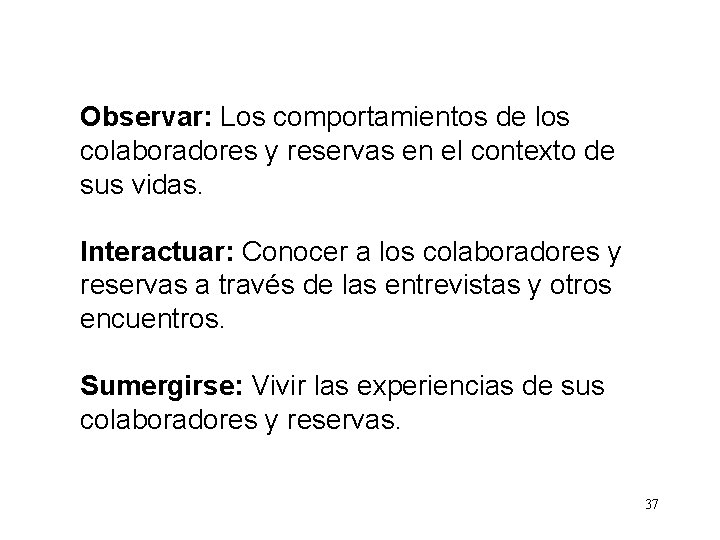 Observar: Los comportamientos de los colaboradores y reservas en el contexto de sus vidas.