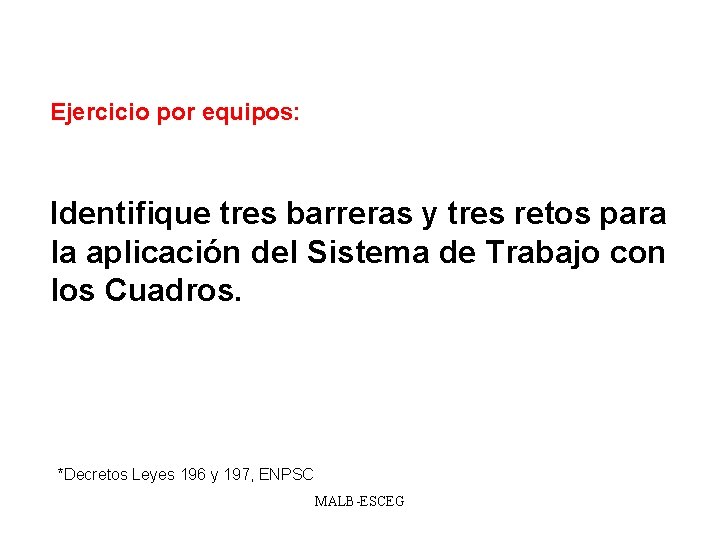 Ejercicio por equipos: Identifique tres barreras y tres retos para la aplicación del Sistema