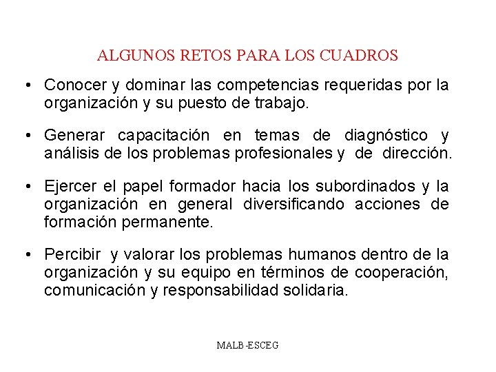 ALGUNOS RETOS PARA LOS CUADROS • Conocer y dominar las competencias requeridas por la