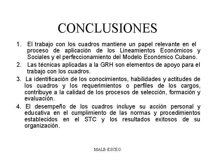 CONCLUSIONES 1. El trabajo con los cuadros mantiene un papel relevante en el proceso