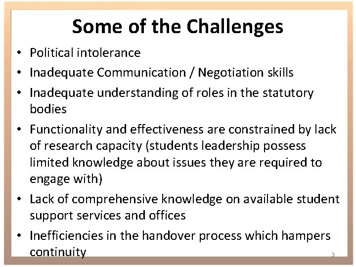 Some of the Challenges • Political intolerance • Inadequate Communication / Negotiation skills •