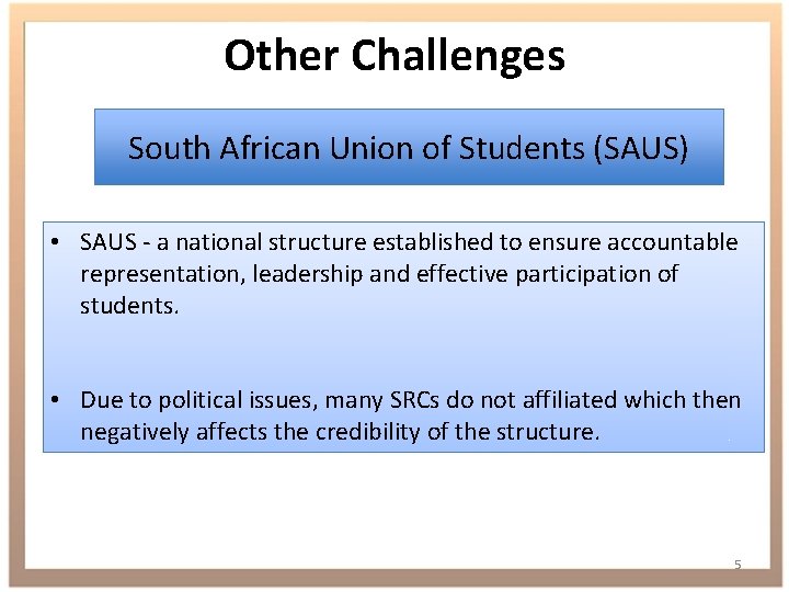 Other Challenges South African Union of Students (SAUS) • SAUS - a national structure