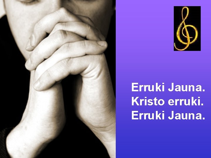 Erruki Jauna. Kristo erruki. Erruki Jauna. 