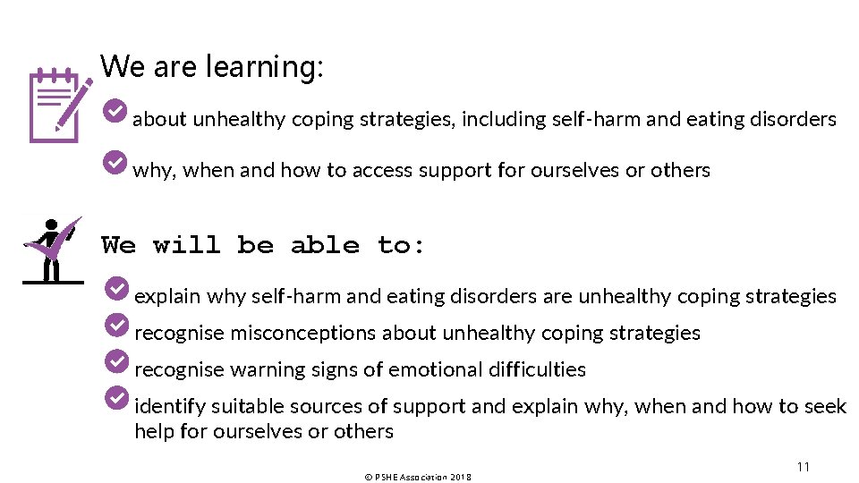 We are learning: about unhealthy coping strategies, including self-harm and eating disorders why, when