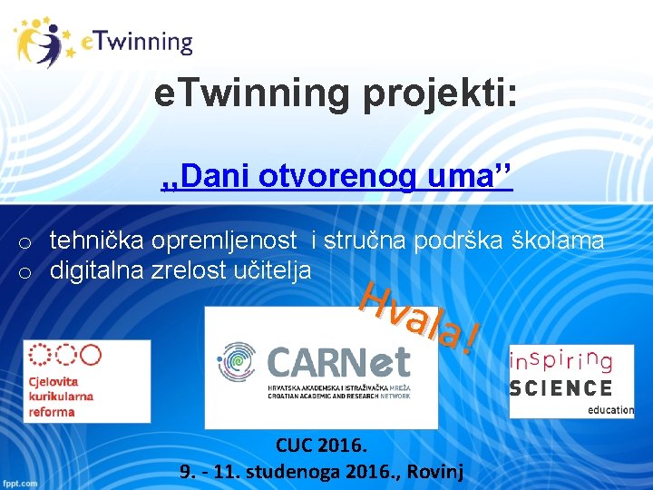 e. Twinning projekti: , , Dani otvorenog uma’’ o tehnička opremljenost i stručna podrška