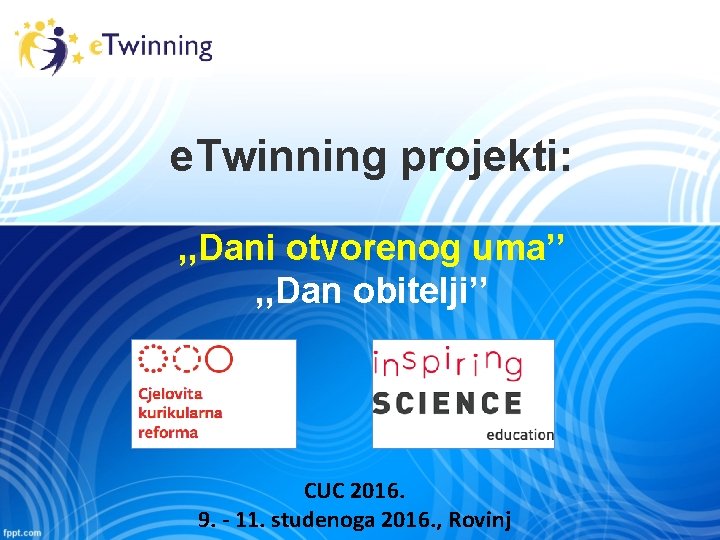 e. Twinning projekti: , , Dani otvorenog uma’’ , , Dan obitelji’’ CUC 2016.