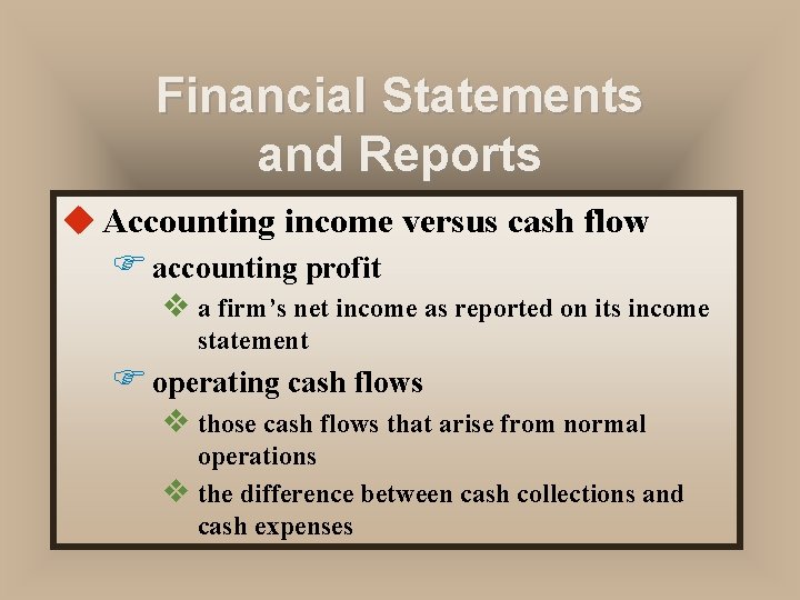 Financial Statements and Reports u Accounting income versus cash flow F accounting profit v