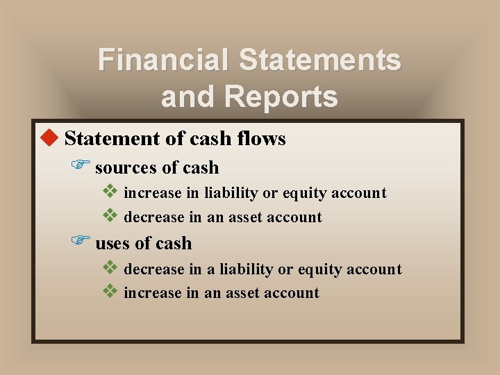 Financial Statements and Reports u Statement of cash flows F sources of cash v